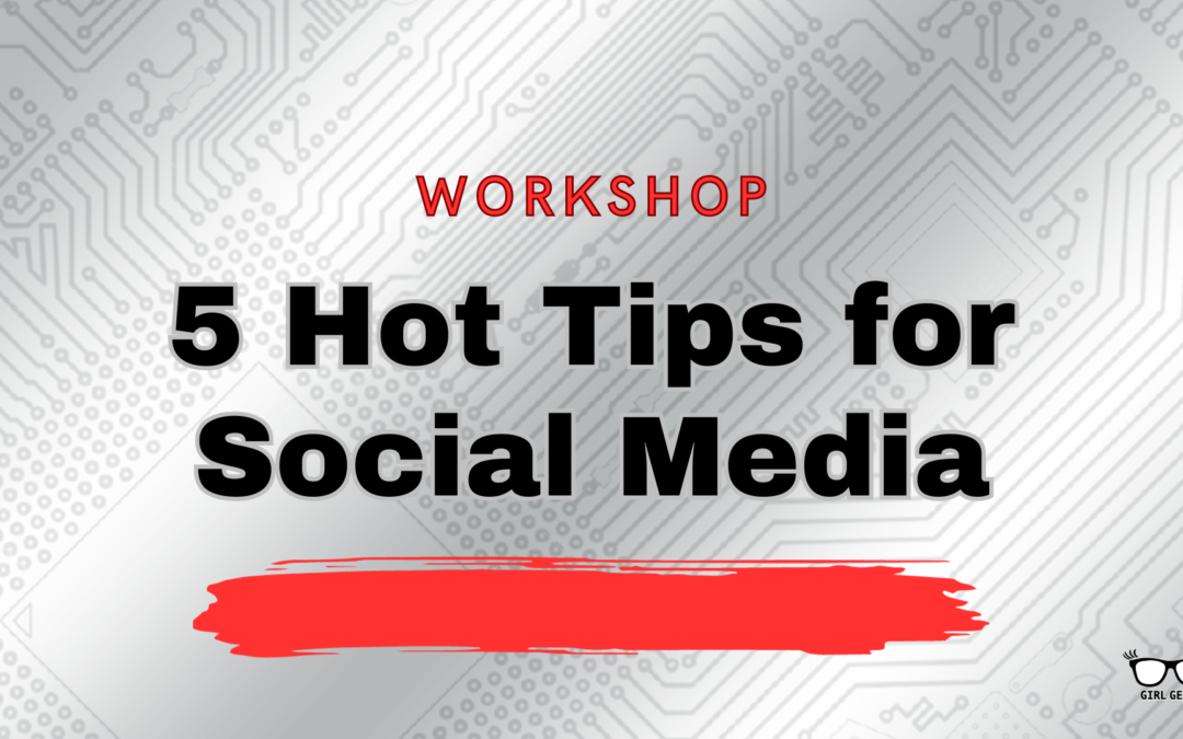 5 Hot Tips for Social Media
